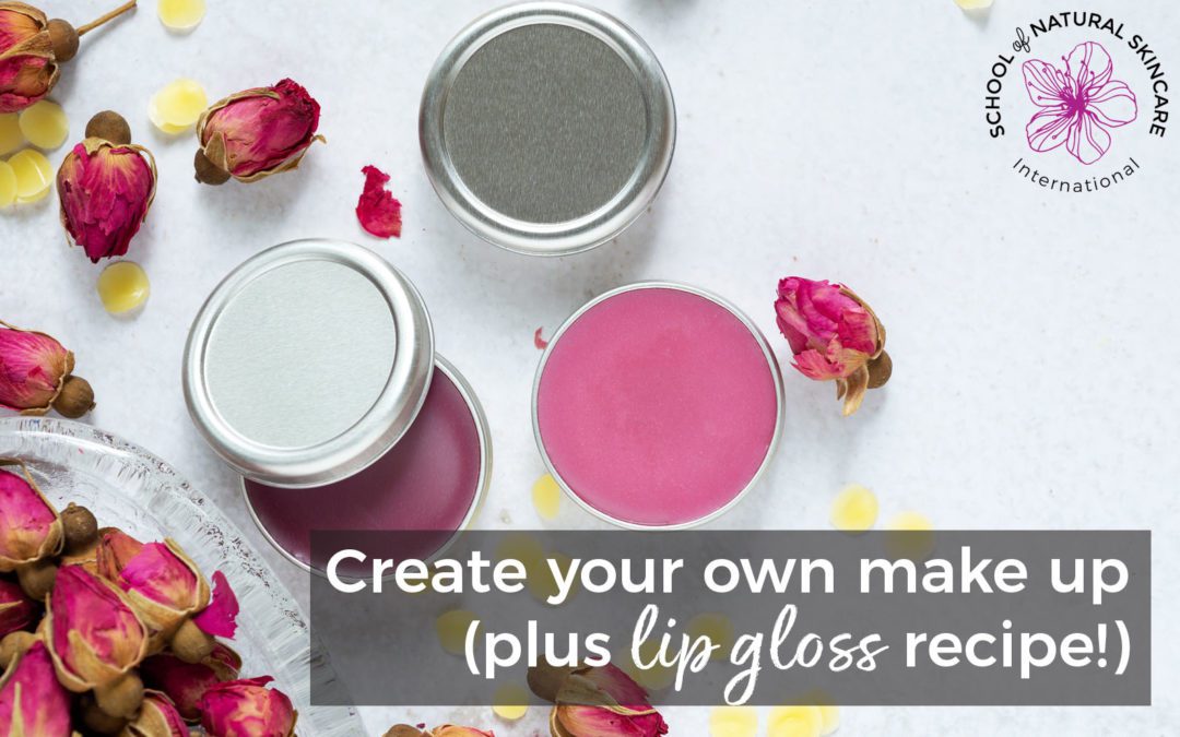 Create your own make up (plus lip gloss recipe!)