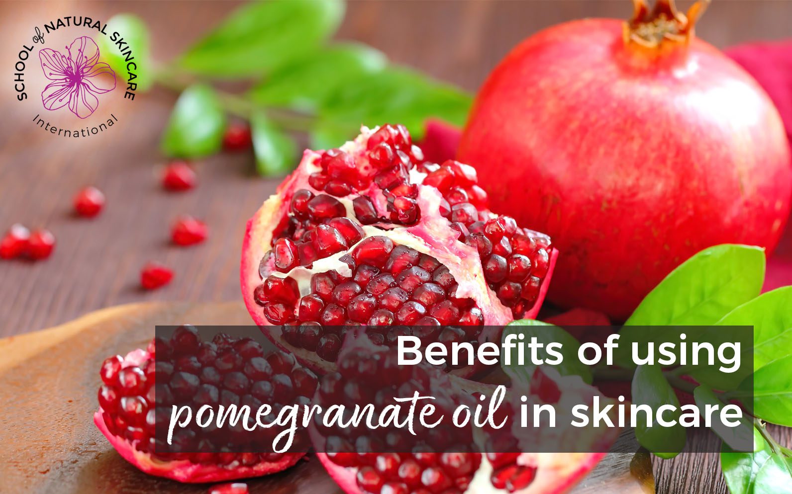 Benefits of using pomegranate oil in skincare - School of Natural