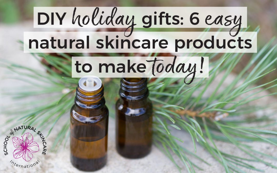 DIY holiday gifts: 6 easy natural skincare products to make today!