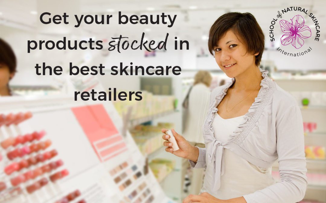 Get your beauty products stocked in the best skincare retailers