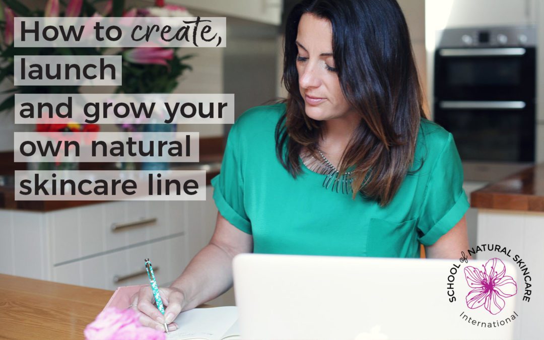 How to start a skincare business; create, launch and grow your own natural skincare line