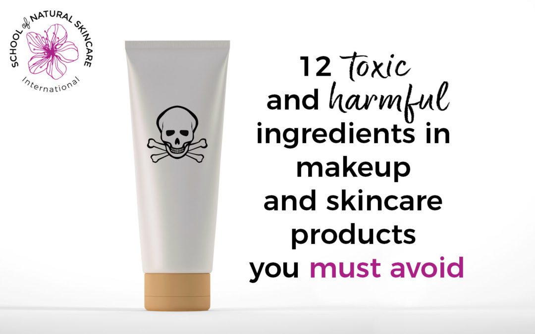 12 toxic and harmful ingredients in makeup and skincare products you must avoid