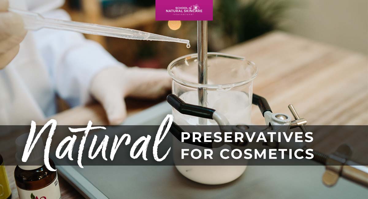 Natural Preservatives for Skin Care - School of Natural Skincare