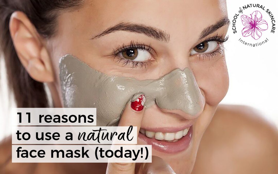11 reasons to use a natural face mask (today!)