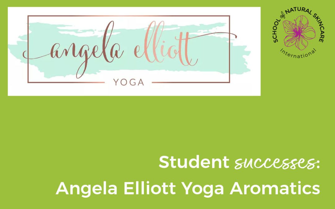 Student success: Angela Elliott Yoga Aromatics