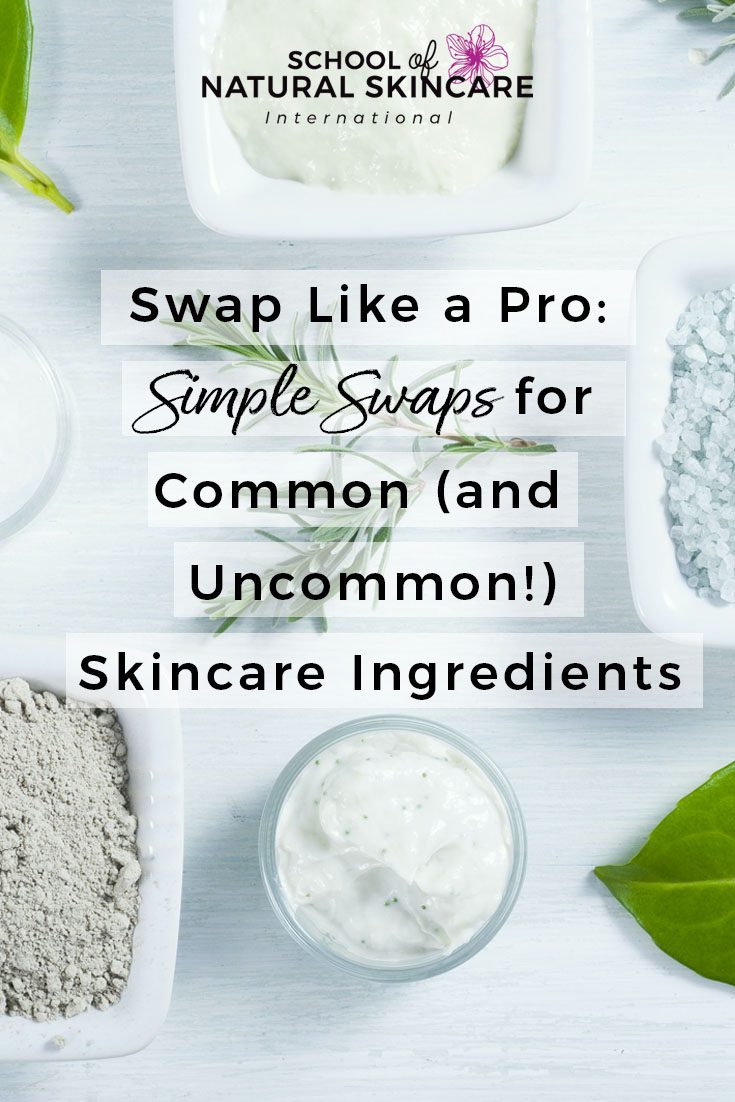 Swap Like a Pro: Simple Swaps for Common (and Uncommon!) Skincare Ingredients Natural Skincare Ingredients Skincare Formulation 