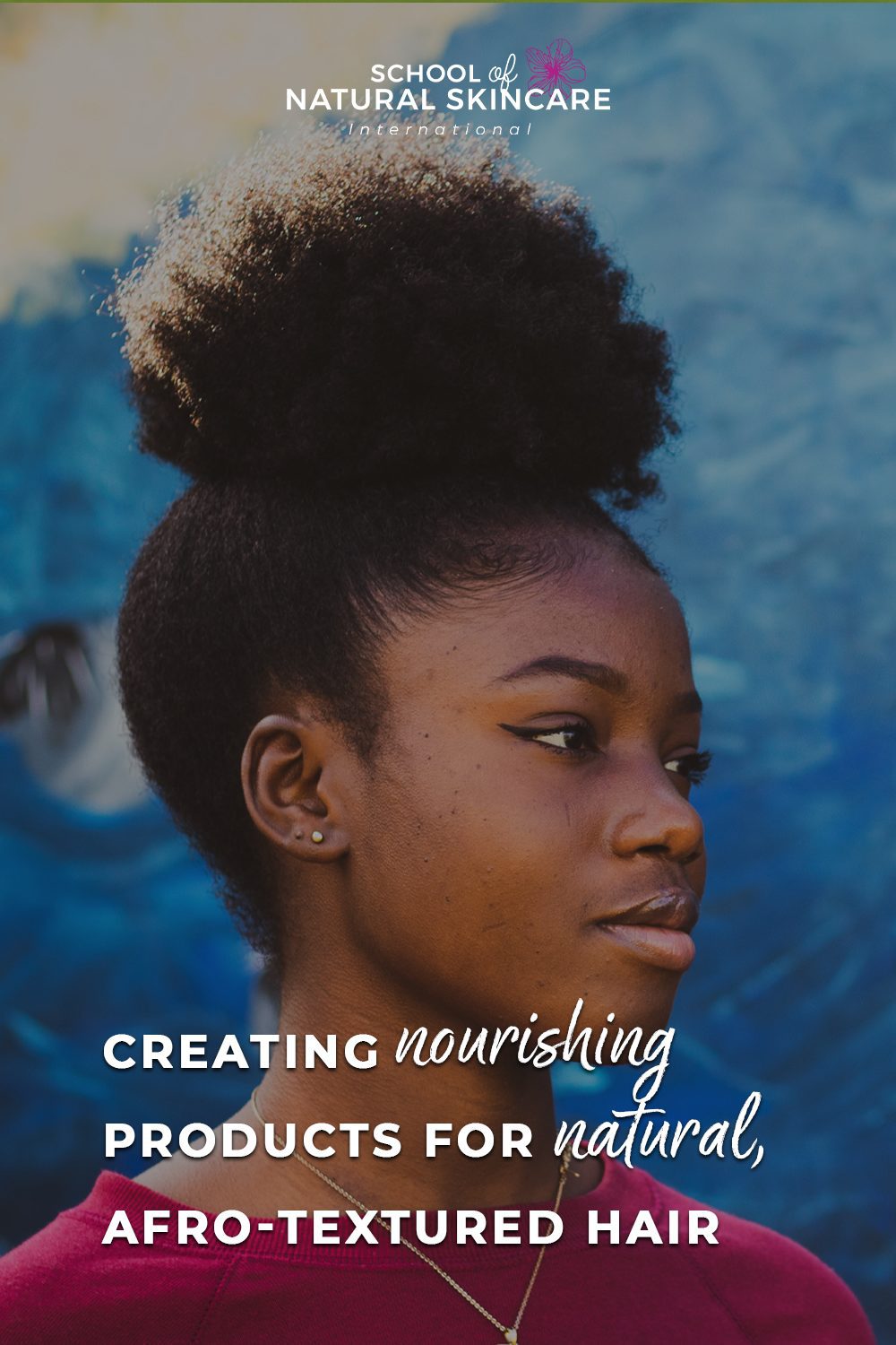 Creating Nourishing Products for Natural, Afro-textured Hair Haircare Formulation 