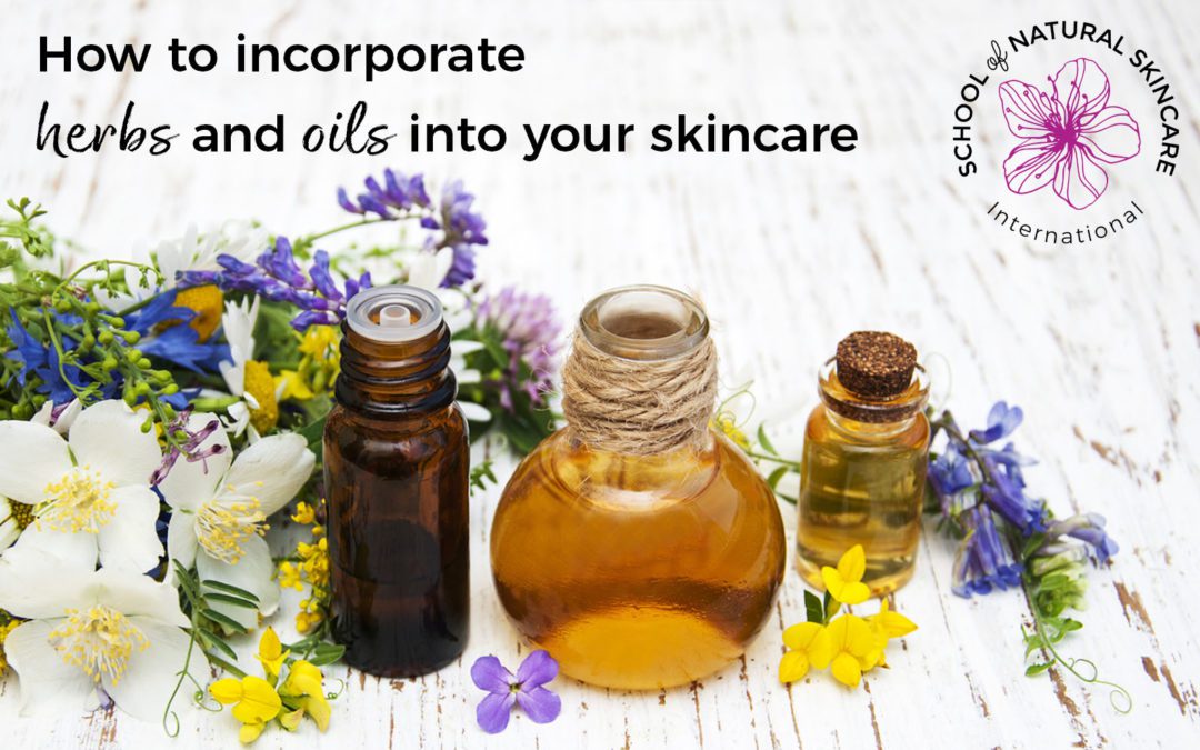 How to Incorporate Herbs and Oils into your Skincare