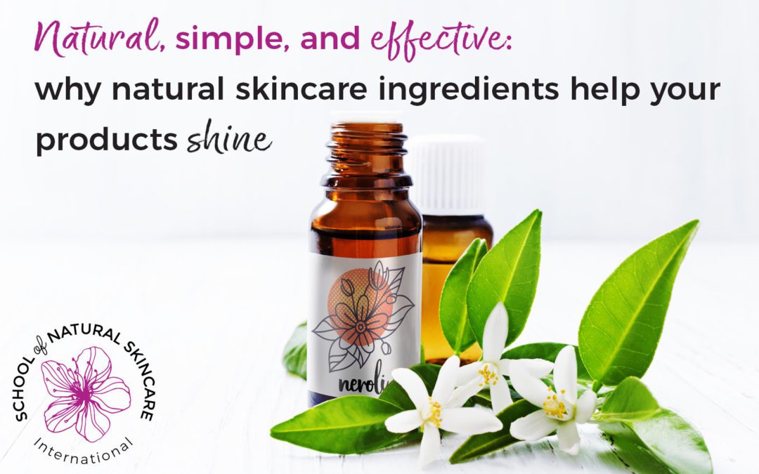 Natural, Simple, and Effective: Why Natural Skincare Ingredients Help your Products Shine
