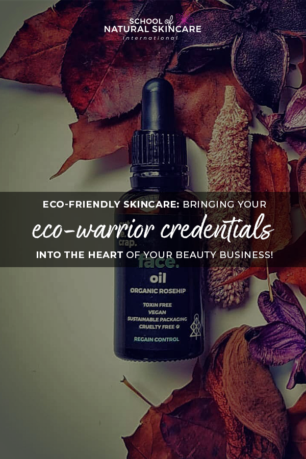 Eco-friendly skincare: Bringing your eco-warrior credentials into the heart of your beauty business! Student success stories 