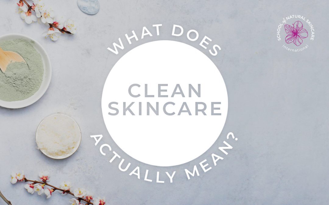 What Does “Clean Skincare” Actually Mean?
