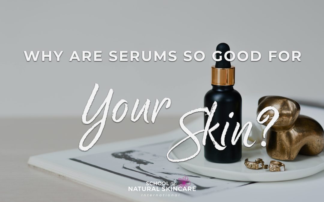 Why are serums good for your skin (and what are their benefits)?