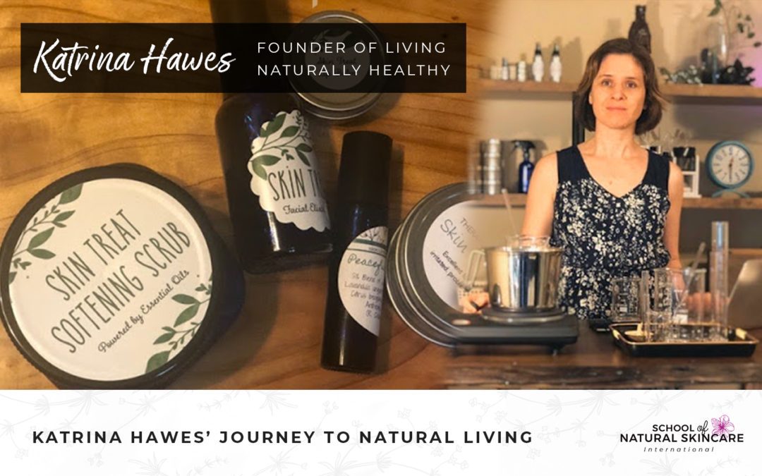 Katrina Hawes’ Journey to Natural Living