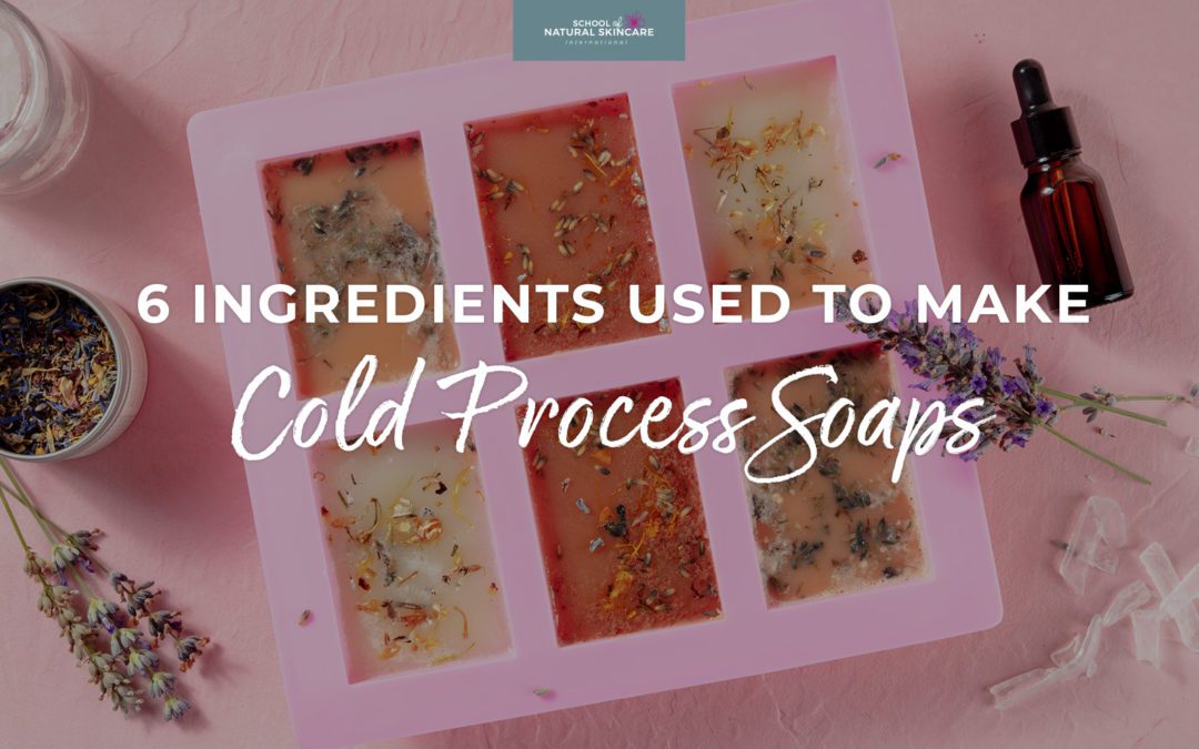 6 ingredients used to make cold process soaps