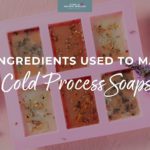 6 benefits of making cold process soaps Skincare Formulation 