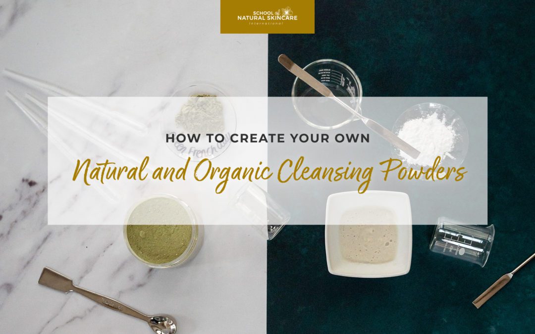 How to Create Your Own Natural and Organic Cleansing Powders