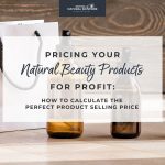 How do I Calculate my Natural Cosmetic Beauty Brand Prices to Make a Profit? Business 