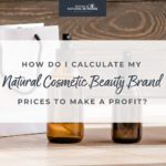 Pricing Your Natural Beauty Products for Profit: How to Calculate the Perfect Product Selling Price Skincare Formulation 