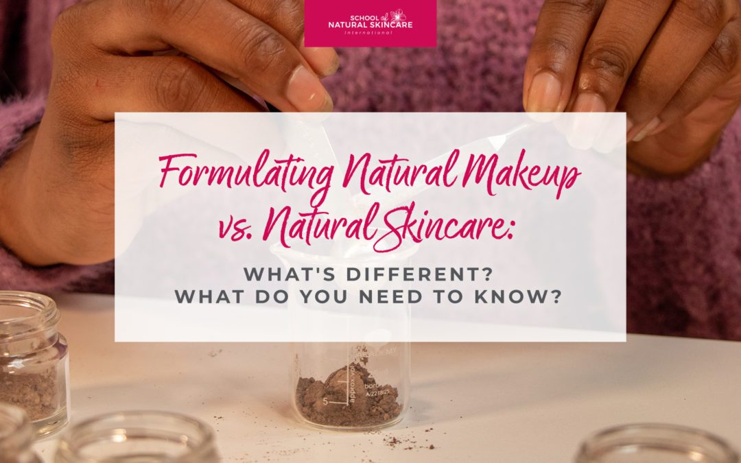 Formulating Natural Makeup vs Natural Skincare: What’s Different? What Do You Need To Know?