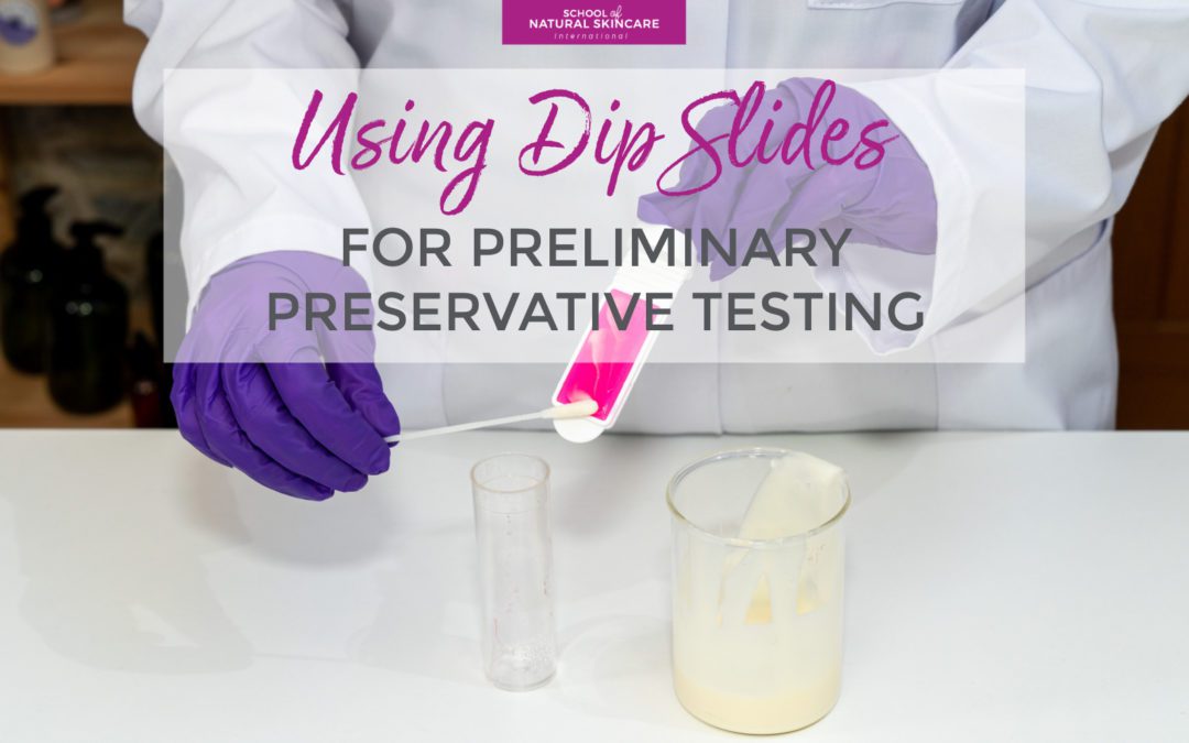 Using Dip Slides for Preliminary Cosmetic Preservative Testing