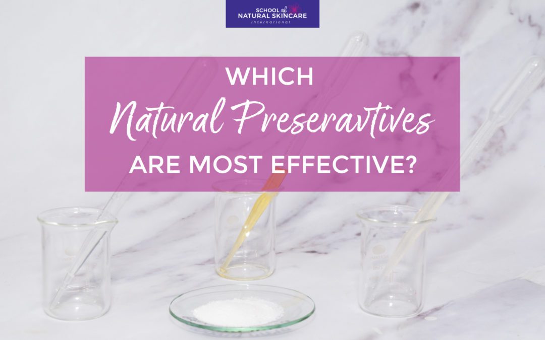 Which Natural Preservatives are Most Effective For Skincare Formulations? You Asked, We Answered!