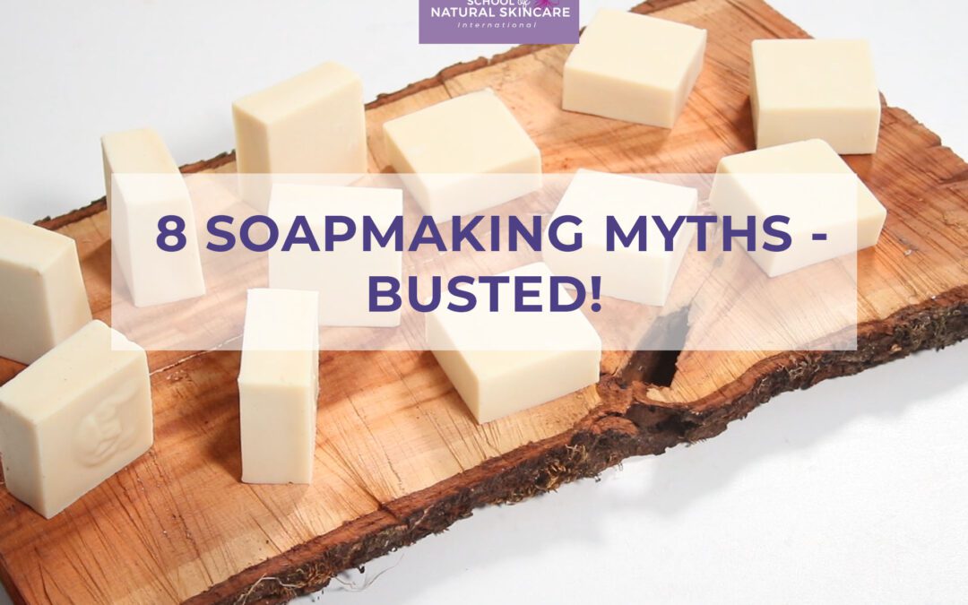 8 Soap Making Myths – Busted!