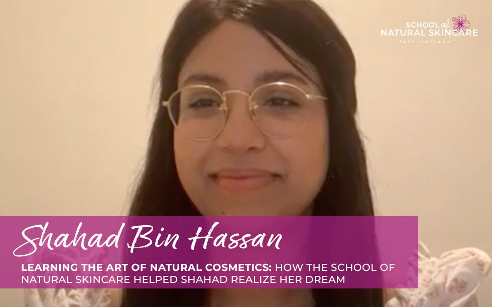 Learning the Art of Natural Cosmetics: How the School of Natural Skincare Helped Shahad Realize Her Dream