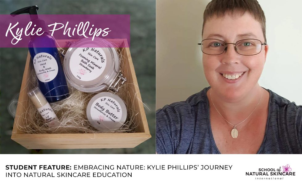 Embracing Nature: Kylie Phillips’ Journey into Natural Skincare Education